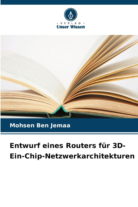 Boek Entwurf eines Routers für 3D-Ein-Chip-Netzwerkarchitekturen Mohsen Ben Jemaa