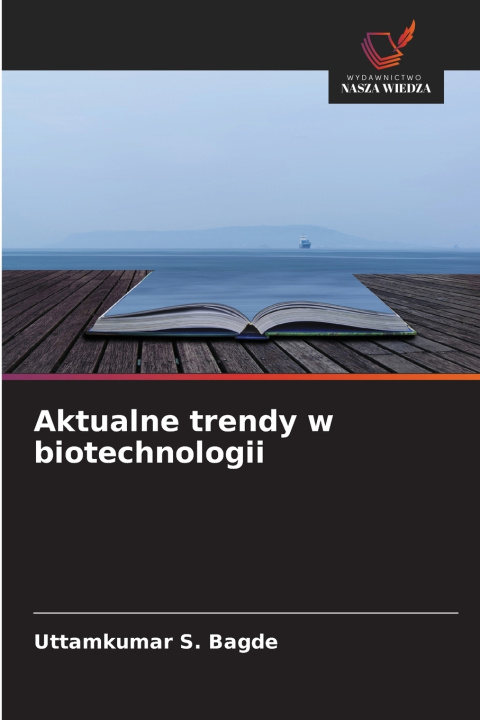 Buch Aktualne trendy w biotechnologii Uttamkumar S. Bagde