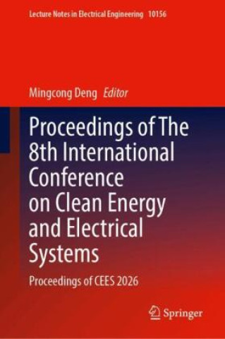 Libro Proceedings of The 8th International Conference on Clean Energy and Electrical Systems Mingcong Deng