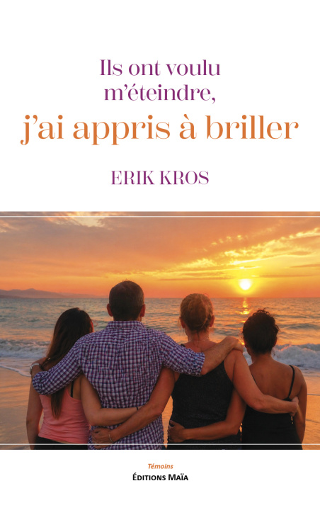 Könyv Ils ont voulu m'éteindre, j'ai appris à briller Erik Kros