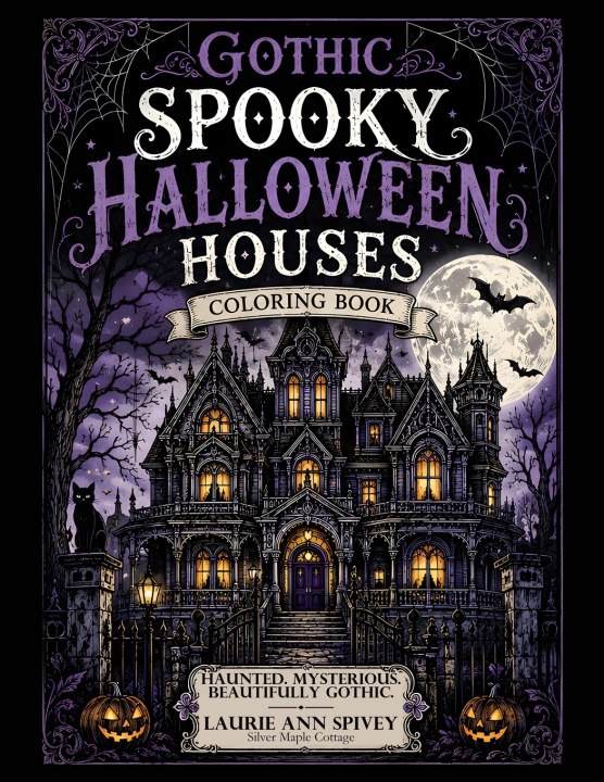Könyv Gothic Spooky Halloween Houses Laurie Ann Spivey