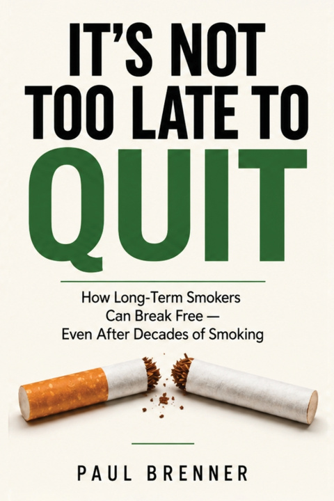 Book IT'S NOT TOO LATE TO QUIT Paul Brenner