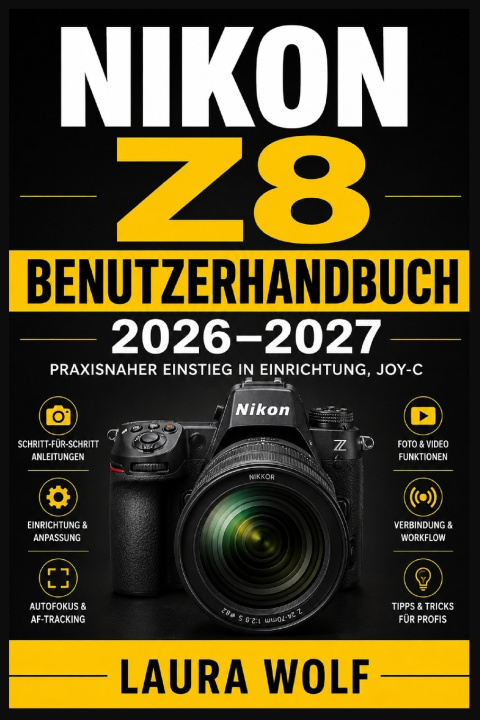 Buch NIKON Z8 BENUTZERHANDBUCH 2026-2027 Laura Wolf