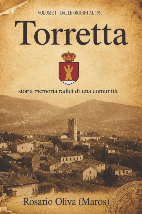 Könyv TORRETTA (PA) Storia, Memoria e Identità di un Paese Siciliano ROSARIO OLIVA
