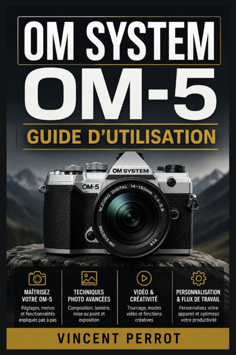 Könyv OM System OM-5 - Guide d'utilisation Vincent Perrot