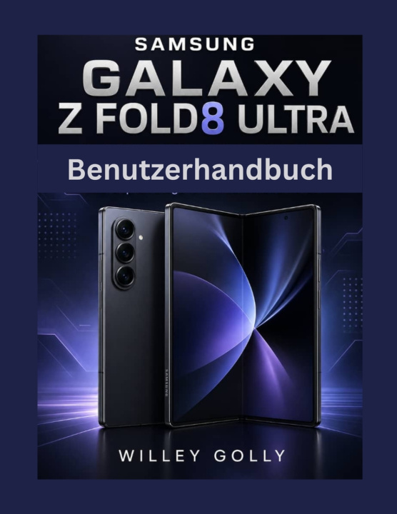 Buch Samsung Galaxy Z Fold 8 Ultra Benutzerhandbuch WILLEY GOLLY