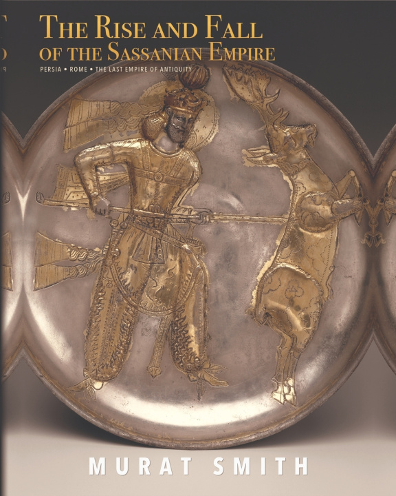 Libro The Rise and Fall of the Sassanian Empire Murat Smith