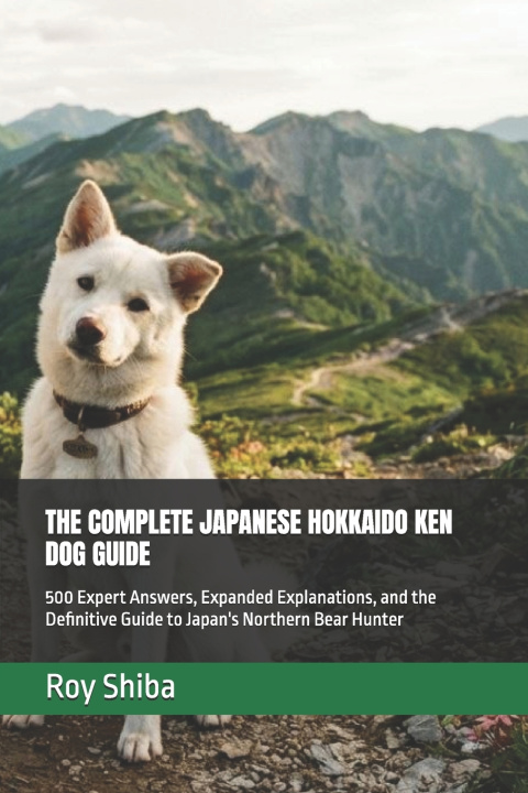 Könyv THE COMPLETE JAPANESE HOKKAIDO KEN DOG GUIDE Roy Shiba