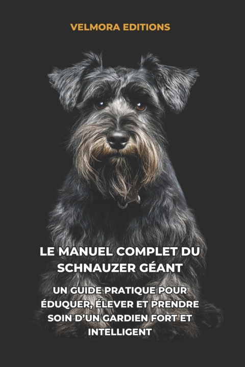 Buch Le Manuel Complet du Schnauzer Géant Velmora Editions