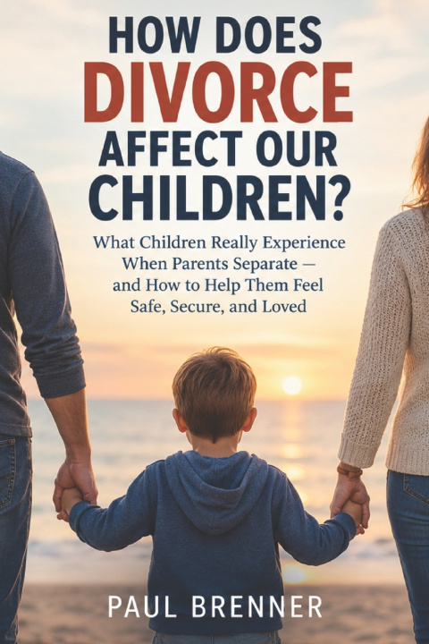 Knjiga HOW DOES DIVORCE AFFECT OUR CHILDREN? Paul Brenner