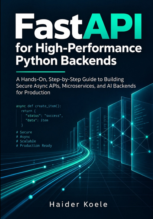 Buch FastAPI for High-Performance Python Backends Haider Koele