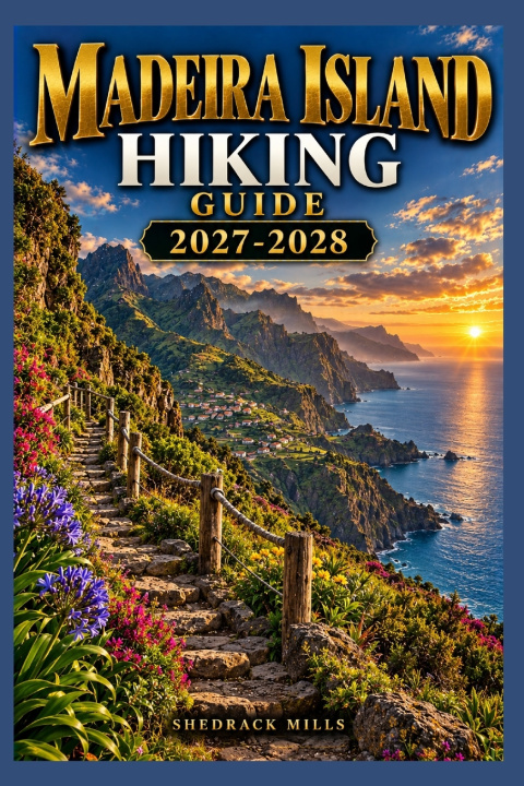 Buch Madeira Island Hiking Guide 2027-2028 Shedrack Mills