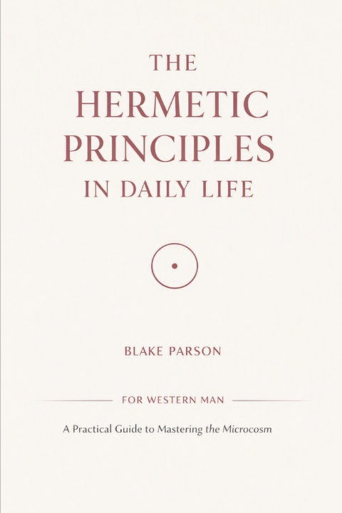 Buch THE HERMETIC PRINCIPLES IN DAILY LIFE Blake Parson