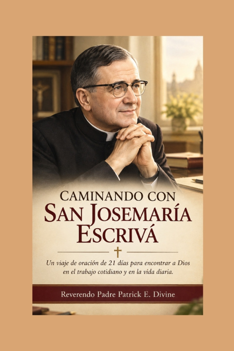 Knjiga Caminando con San Josemaría Escrivá Reverendo Padre Patrick E. Divine