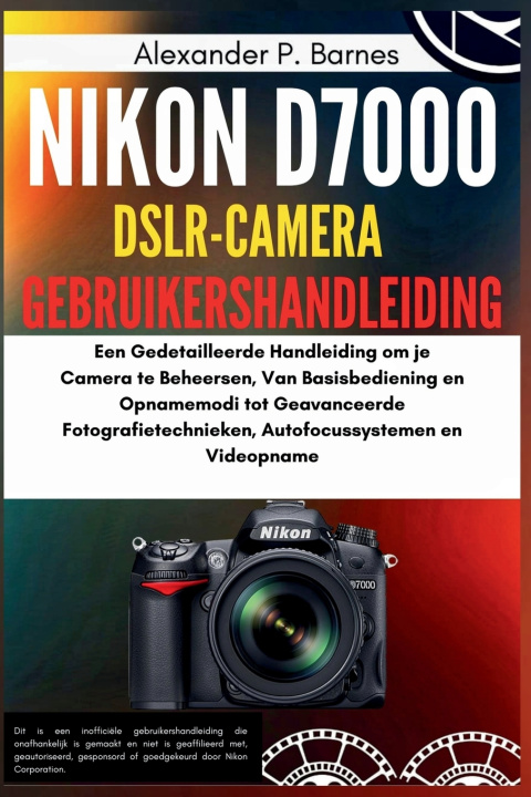 Buch Nikon D7000 DSLR-Camera Gebruikershandleiding Alexander P. Barnes