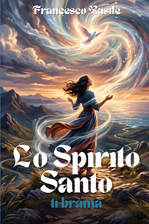 Buch Lo Spirito Santo ti brama... Francesco Basile