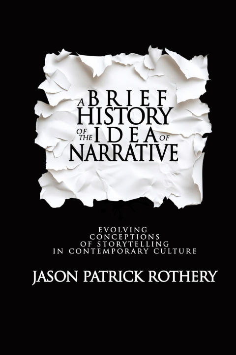 Boek A Brief History of the Idea of Narrative Jason Patrick Rothery