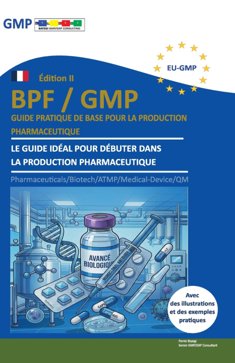Buch GMP/BPF GUIDE PRATIQUE DE BASE POUR LA PRODUCTION PHARMACEUTIQUE Parviz Bayegi