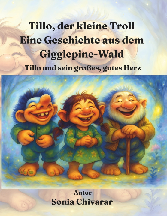 Libro Tillo, der kleine Troll Eine Geschichte aus dem Gigglepine-Wald Sonia Chivarar