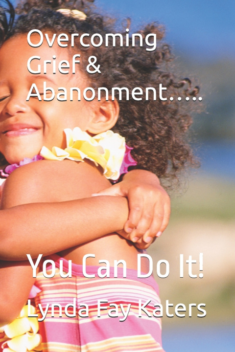 Buch Overcoming Grief & Abanonment..... Lynda Fay Katers