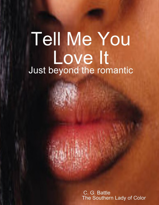 Knjiga Tell Me You Love It C. G. Battle