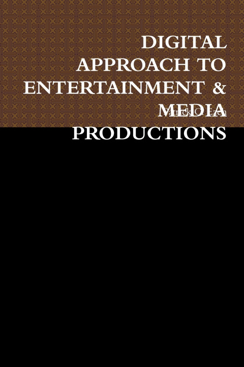 Könyv DIGITAL APPROACH TO ENTERTAINMENT & MEDIA PRODUCTIONS Patrick C. Ezeh