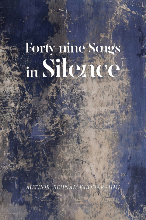 Livro Forty-nine Songs in Silence Behnam Khodarahmi