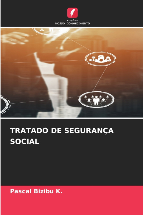 Книга TRATADO DE SEGURANÇA SOCIAL Pascal BIZIBU K.