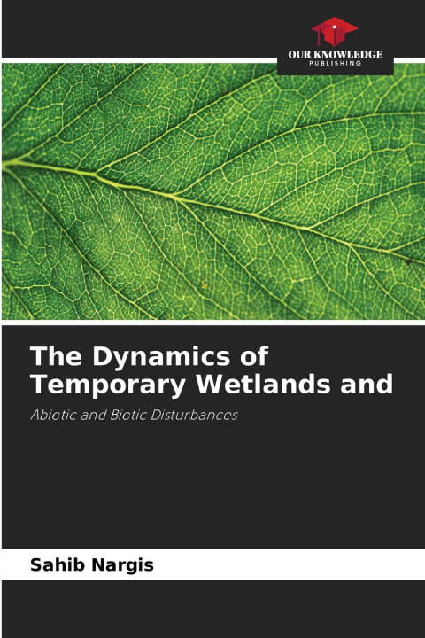 Книга The Dynamics of Temporary Wetlands and Sahib Nargis
