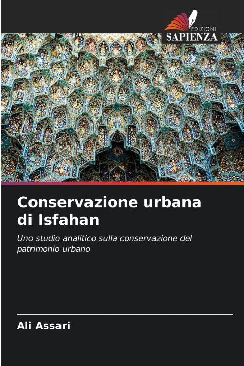 Könyv Conservazione urbana di Isfahan Ali Assari