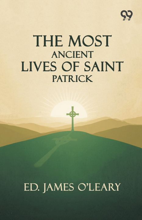 Kniha The Most Ancient Lives Of Saint Patrick Ed. James O'Leary