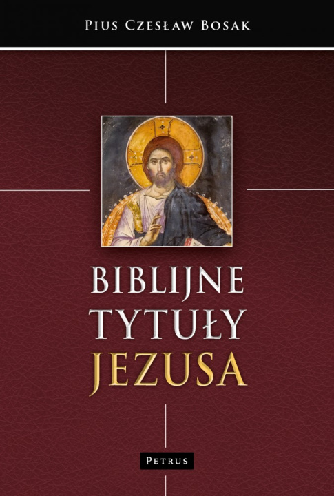 Livro Biblijne tytuły Jezusa Czesław Pius Bosak