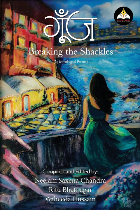 Knjiga Gunj- Breaking The Shackles Neelam Saxena Chandraritu Bhatnagarwa...