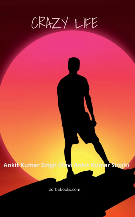 Book Crazy Life Poet Ankit Kumar Singh