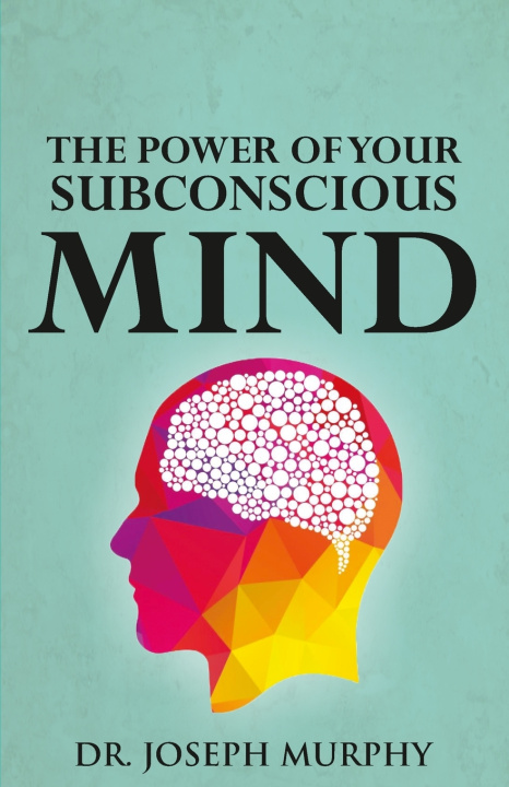 Kniha THE POWER OF YOUR SUBCONSCIOUS MIND Joseph Dr. Murphy