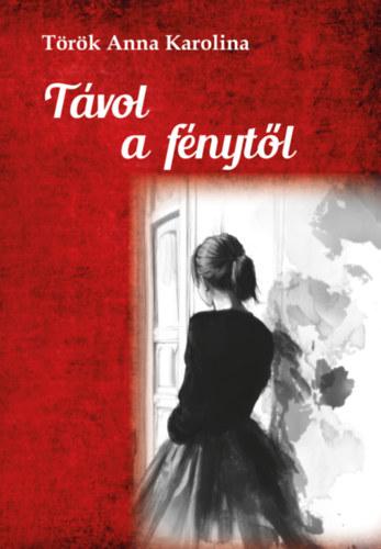 Könyv Távol a fénytől Török Anna Karolina