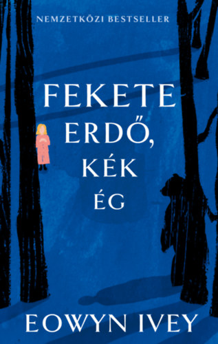 Libro Fekete erdő, kék ég Eowyn Ivey