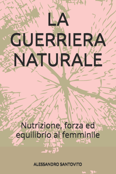 Book LA GUERRIERA NATURALE ALESSANDRO SANTOVITO