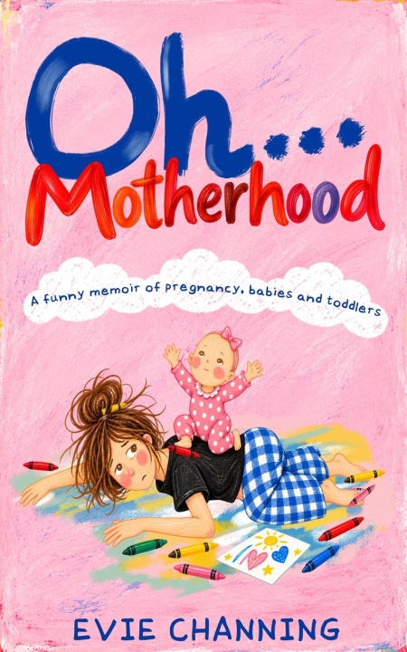 Knjiga Oh...Motherhood Evie Channing