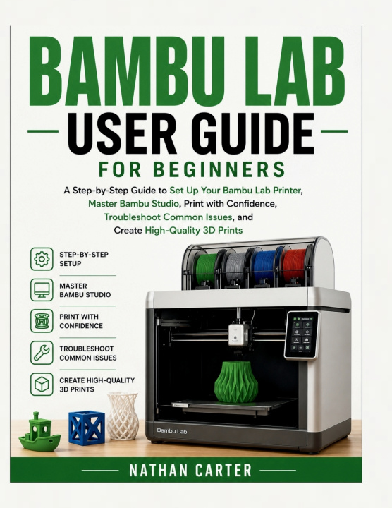 Kniha Bambu Lab User Guide for Beginners Nathan Carter