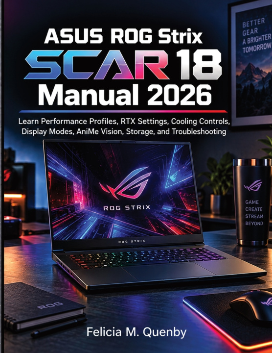 Libro ASUS ROG Strix SCAR 18 Manual 2026 Felicia M. Quenby