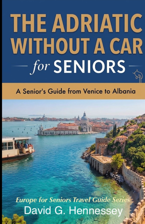 Książka The Adriatic Without a Car for Seniors David G. Hennessey