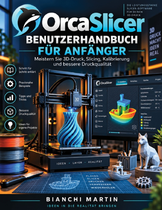 Könyv OrcaSlicer Benutzerhandbuch für Anfänger Bianchi Martin