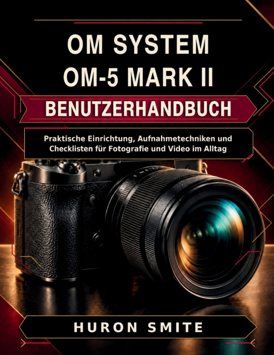Kniha OM SYSTEM OM-5 MARK II BENUTZERHANDBUCH HURON SMITE