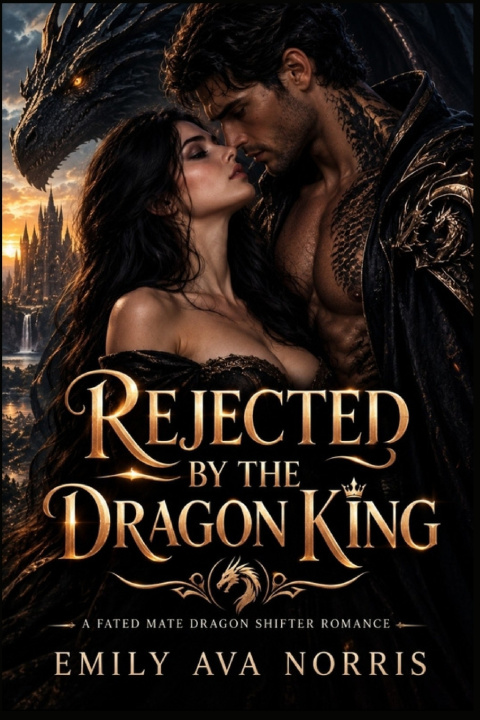 Könyv Rejected By The Dragon King Emily Ava Norris