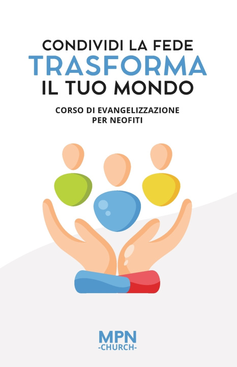 Kniha Condividi la fede, trasforma il tuo mondo MPN Church