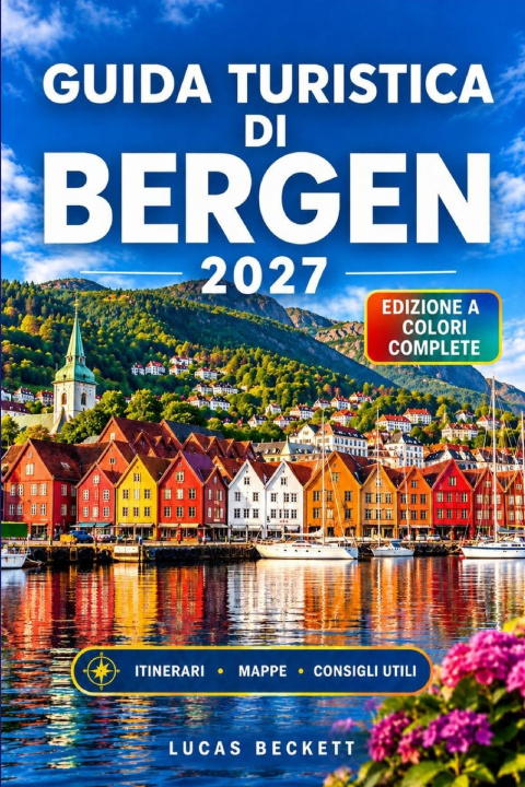 Kniha Guida turistica di Bergen 2027 Lucas Beckett