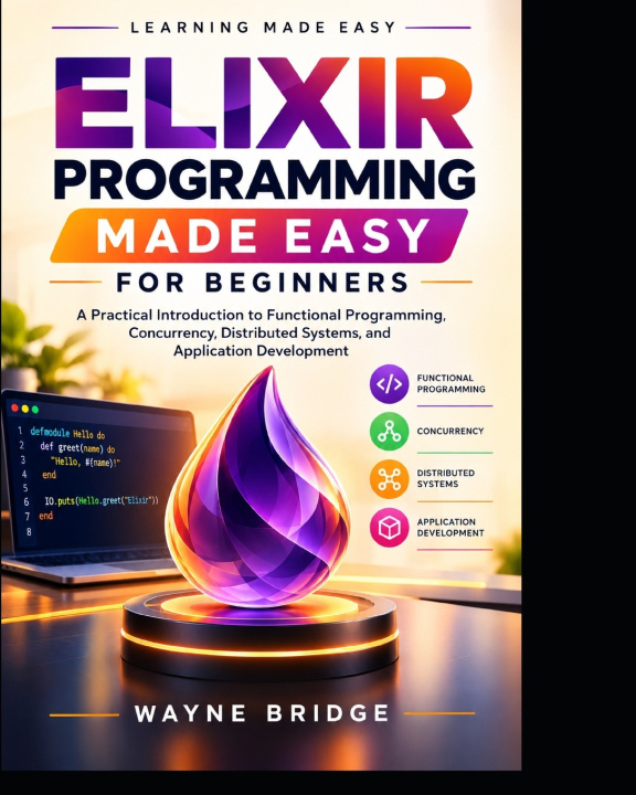 Könyv Elixir Programming Made Easy for Beginners Wayne Bridge