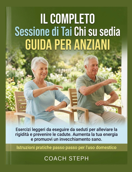 Kniha IL COMPLETO Sessione di Tai Chi su sedia GUIDA PER ANZIANI COACH STEPH