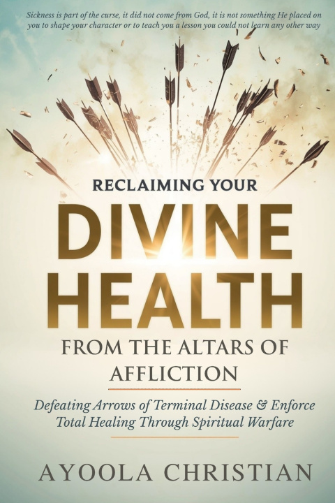 Kniha Reclaiming Your Divine Health from the Altars of Affliction Ayoola Christian